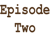 Episode Two